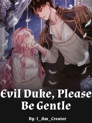 Evil Duke, Please Be Gentle!