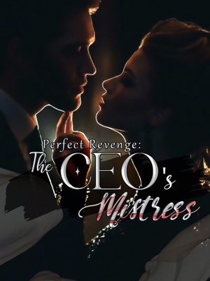 Perfect Revenge : CEO's Lovely Mistress