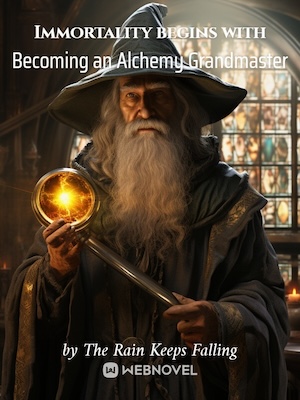 Immortality begins with Becoming an Alchemy Grandmaster