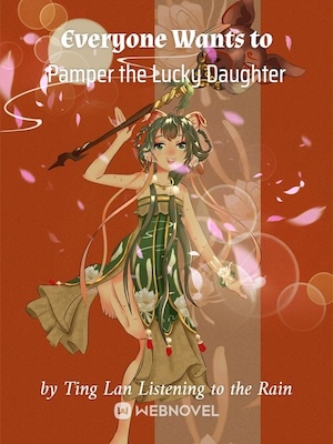 Everyone Wants to Pamper the Lucky Daughter